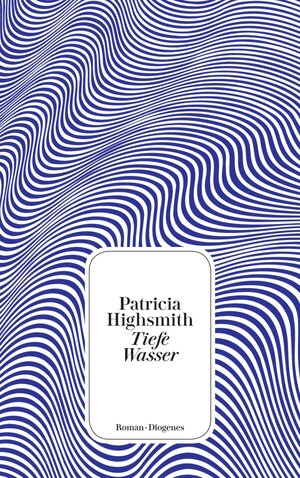 Buchcover Tiefe Wasser | Patricia Highsmith | EAN 9783257601015 | ISBN 3-257-60101-8 | ISBN 978-3-257-60101-5