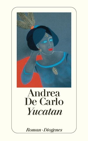 Buchcover Yucatan | Andrea De Carlo | EAN 9783257602340 | ISBN 3-257-60234-0 | ISBN 978-3-257-60234-0