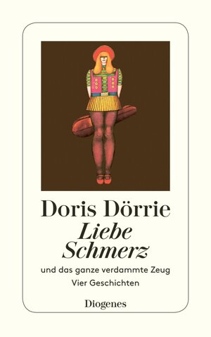 Buchcover Liebe, Schmerz und das ganze verdammte Zeug | Doris Dörrie | EAN 9783257603842 | ISBN 3-257-60384-3 | ISBN 978-3-257-60384-2