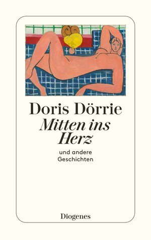 Buchcover Mitten ins Herz | Doris Dörrie | EAN 9783257603866 | ISBN 3-257-60386-X | ISBN 978-3-257-60386-6