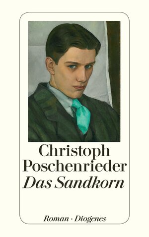 Buchcover Das Sandkorn | Christoph Poschenrieder | EAN 9783257604177 | ISBN 3-257-60417-3 | ISBN 978-3-257-60417-7