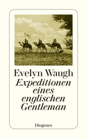 Buchcover Expeditionen eines englischen Gentleman | Evelyn Waugh | EAN 9783257608816 | ISBN 3-257-60881-0 | ISBN 978-3-257-60881-6