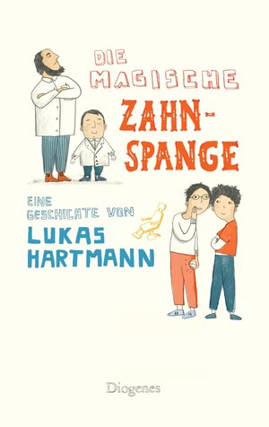 Buchcover Die magische Zahnspange | Lukas Hartmann | EAN 9783257609141 | ISBN 3-257-60914-0 | ISBN 978-3-257-60914-1