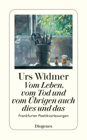 Buchcover Vom Leben, vom Tod und vom Übrigen auch dies und das | Urs Widmer | EAN 9783257611069 | ISBN 3-257-61106-4 | ISBN 978-3-257-61106-9