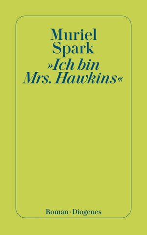 Buchcover »Ich bin Mrs. Hawkins« | Muriel Spark | EAN 9783257611083 | ISBN 3-257-61108-0 | ISBN 978-3-257-61108-3