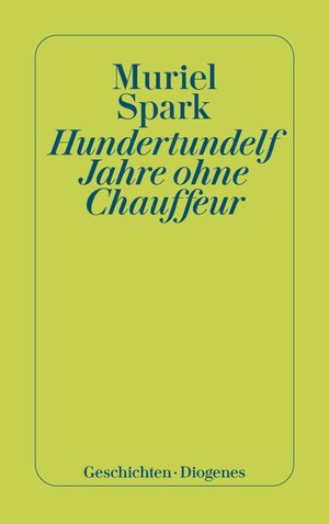 Buchcover Hundertundelf Jahre ohne Chauffeur | Muriel Spark | EAN 9783257611267 | ISBN 3-257-61126-9 | ISBN 978-3-257-61126-7