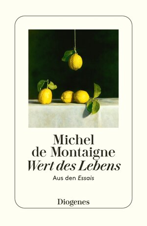 Buchcover Wert des Lebens | Michel de Montaigne | EAN 9783257611526 | ISBN 3-257-61152-8 | ISBN 978-3-257-61152-6