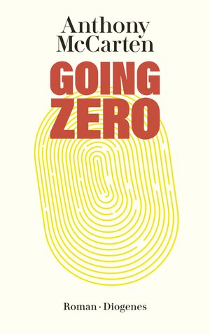 Buchcover Going Zero | Anthony McCarten | EAN 9783257613100 | ISBN 3-257-61310-5 | ISBN 978-3-257-61310-0