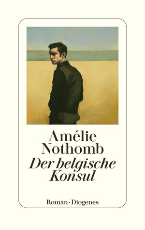 Buchcover Der belgische Konsul | Amélie Nothomb | EAN 9783257613469 | ISBN 3-257-61346-6 | ISBN 978-3-257-61346-9