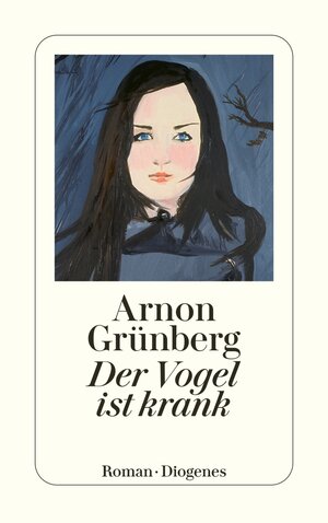 Buchcover Der Vogel ist krank | Arnon Grünberg | EAN 9783257613872 | ISBN 3-257-61387-3 | ISBN 978-3-257-61387-2