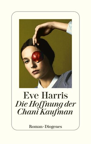 Buchcover Die Hoffnung der Chani Kaufman | Eve Harris | EAN 9783257613957 | ISBN 3-257-61395-4 | ISBN 978-3-257-61395-7