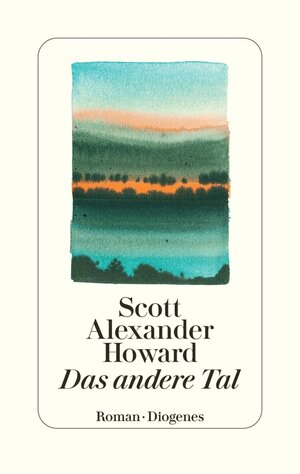 Buchcover Das andere Tal | Scott Alexander Howard | EAN 9783257614664 | ISBN 3-257-61466-7 | ISBN 978-3-257-61466-4