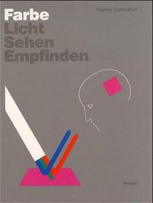 Buchcover Farbe - Licht, Sehen, Empfinden | Moritz Zwimpfer | EAN 9783258035048 | ISBN 3-258-03504-0 | ISBN 978-3-258-03504-8