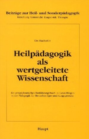 Buchcover Heilpädagogik als wertgeleitete Wissenschaft | Urs Haeberlin | EAN 9783258053028 | ISBN 3-258-05302-2 | ISBN 978-3-258-05302-8