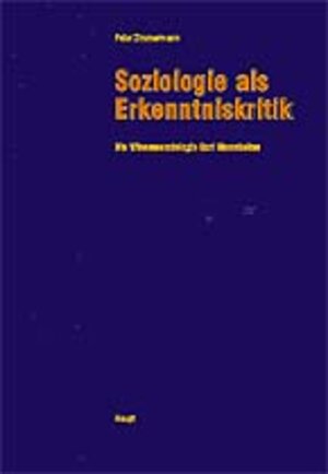 Soziologie als Erkenntniskritik: Die Wissenssoziologie Karl Mannheims