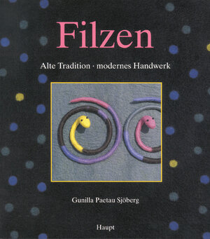 Filzen: Alte Tradition - modernes Handwerk