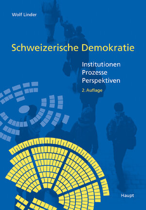 Schweizerische Demokratie: Institutionen - Prozesse - Perspektiven