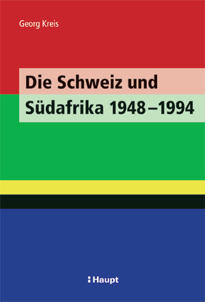 Buchcover Die Schweiz und Südafrika 1948-1994 | Georg Kreis | EAN 9783258069548 | ISBN 3-258-06954-9 | ISBN 978-3-258-06954-8