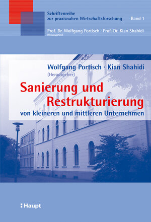 Sanierung und Restrukturierung: Von kleineren und mittleren Unternehmen (Schriftenreihe zur praxisnahen Wirtschaftsforschung)