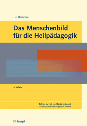 Buchcover Das Menschenbild für die Heilpädagogik | Urs Haeberlin | EAN 9783258076027 | ISBN 3-258-07602-2 | ISBN 978-3-258-07602-7