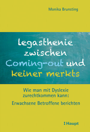 Buchcover Legasthenie zwischen Coming-out und keiner merkts | Monika Brunsting | EAN 9783258079813 | ISBN 3-258-07981-1 | ISBN 978-3-258-07981-3