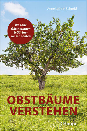 Buchcover Obstbäume verstehen | Annekathrin Schmid | EAN 9783258082189 | ISBN 3-258-08218-9 | ISBN 978-3-258-08218-9