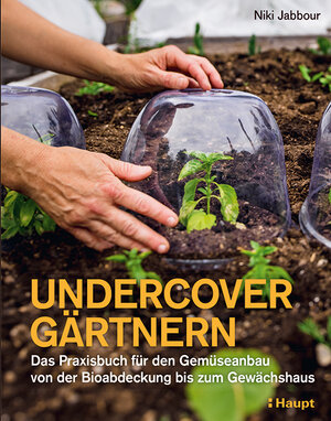 Buchcover Undercover Gärtnern | Niki Jabbour | EAN 9783258082738 | ISBN 3-258-08273-1 | ISBN 978-3-258-08273-8