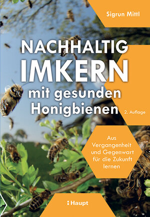 Buchcover Nachhaltig Imkern mit gesunden Honigbienen | Sigrun Mittl | EAN 9783258082967 | ISBN 3-258-08296-0 | ISBN 978-3-258-08296-7