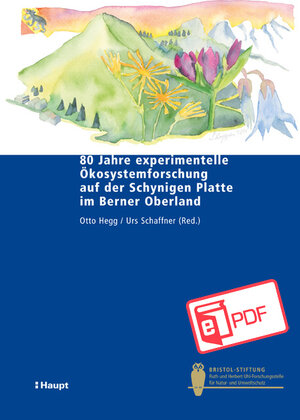 Buchcover 80 Jahre experimentelle Ökosystemforschung auf der Schynigen Platte im Berner Oberland  | EAN 9783258477206 | ISBN 3-258-47720-5 | ISBN 978-3-258-47720-6