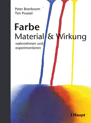 Buchcover Farbe: Material und Wirkung | Peter Boerboom | EAN 9783258601670 | ISBN 3-258-60167-4 | ISBN 978-3-258-60167-0