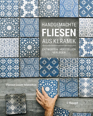Buchcover Handgemachte Fliesen aus Keramik | Forrest Lesch-Middelton | EAN 9783258602189 | ISBN 3-258-60218-2 | ISBN 978-3-258-60218-9