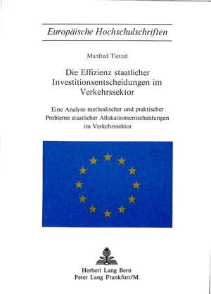 Buchcover Die Effizienz staatlicher Investitionsentscheidungen im Verkehrssektor | Manfred Tietzel | EAN 9783261008374 | ISBN 3-261-00837-7 | ISBN 978-3-261-00837-4