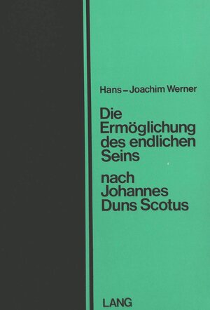 Buchcover Die Ermöglichung des endlichen Seins nach Johannes Duns Scotus | Hans-Joachim Werner | EAN 9783261009531 | ISBN 3-261-00953-5 | ISBN 978-3-261-00953-1