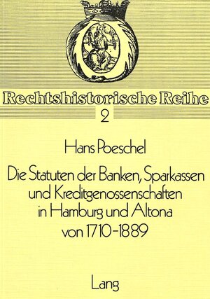 Buchcover Die Statuten der Banken, Sparkassen und Kreditgenossenschaften in Hamburg und Altona von 1710-1889 | Hans Poeschel | EAN 9783261024183 | ISBN 3-261-02418-6 | ISBN 978-3-261-02418-3