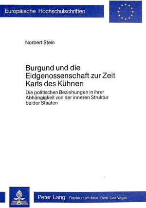 Buchcover Burgund und die Eidgenossenschaft zur Zeit Karls des Kühnen | Norbert Stein | EAN 9783261025562 | ISBN 3-261-02556-5 | ISBN 978-3-261-02556-2