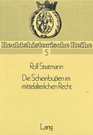 Buchcover Die Scheinbussen im mittelalterlichen Recht | Rolf Stratmann | EAN 9783261026743 | ISBN 3-261-02674-X | ISBN 978-3-261-02674-3
