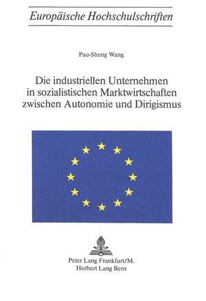 Buchcover Die industriellen Unternehmen in sozialistischen Marktwirtschaften zwischen Autonomie und Dirigismus | Pau-Sheng Wang | EAN 9783261029249 | ISBN 3-261-02924-2 | ISBN 978-3-261-02924-9