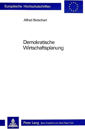 Buchcover Demokratische Wirtschaftsplanung | Alfred Betschart | EAN 9783261032737 | ISBN 3-261-03273-1 | ISBN 978-3-261-03273-7