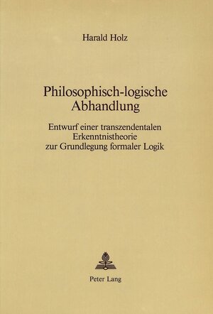 Buchcover Philosophisch-logische Abhandlung | Harald Holz | EAN 9783261034038 | ISBN 3-261-03403-3 | ISBN 978-3-261-03403-8