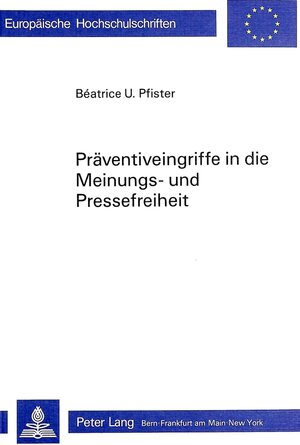 Buchcover Präventiveingriffe in die Meinungs- und Pressefreiheit | Béatrice U. Pfister | EAN 9783261035691 | ISBN 3-261-03569-2 | ISBN 978-3-261-03569-1