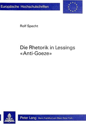 Buchcover Die Rhetorik in Lessings «Anti-Goeze» | Rolf Specht | EAN 9783261036049 | ISBN 3-261-03604-4 | ISBN 978-3-261-03604-9