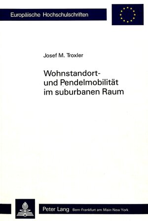 Buchcover Wohnstandort- und Pendelmobilität im suburbanen Raum | Josef M. Troxler | EAN 9783261036575 | ISBN 3-261-03657-5 | ISBN 978-3-261-03657-5
