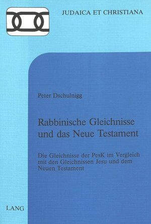 Buchcover Rabbinische Gleichnisse und das Neue Testament | Peter Dschulnigg | EAN 9783261039125 | ISBN 3-261-03912-4 | ISBN 978-3-261-03912-5