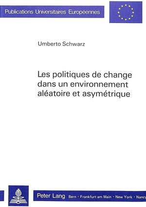 Buchcover Les politiques de change dans un environnement aléatoire et asymétrique | Umberto Schwarz | EAN 9783261040787 | ISBN 3-261-04078-5 | ISBN 978-3-261-04078-7