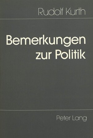 Buchcover Bemerkungen zur Politik | Rudolf Kurth | EAN 9783261043184 | ISBN 3-261-04318-0 | ISBN 978-3-261-04318-4
