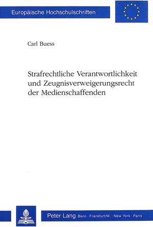 Buchcover Strafrechtliche Verantwortlichkeit und Zeugnisverweigerungsrecht der Medienschaffenden | Carl Buess | EAN 9783261044358 | ISBN 3-261-04435-7 | ISBN 978-3-261-04435-8