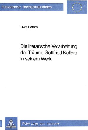 Buchcover Die literarische Verarbeitung der Träume Gottfried Kellers in seinem Werk | Uwe Lemm | EAN 9783261050311 | ISBN 3-261-05031-4 | ISBN 978-3-261-05031-1