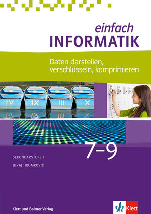 Buchcover Einfach Informatik / Einfach Informatik 7 ─ 9 Daten darstellen, verschlüsseln, komprimieren | Juraj Hromkovič | EAN 9783264844665 | ISBN 3-264-84466-4 | ISBN 978-3-264-84466-5
