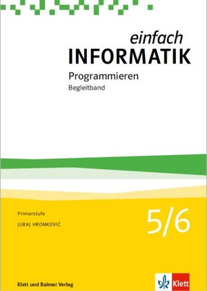 Buchcover Einfach Informatik / Einfach Informatik 5/6 – Programmieren | Juraj Hromkovič | EAN 9783264845457 | ISBN 3-264-84545-8 | ISBN 978-3-264-84545-7