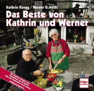 Das Beste von Kathrin und Werner. Ihre liebsten Rezepte und Geschichten aus 20 Jahren. Was die Großmutter noch wusste, Jubiläumsausgabe